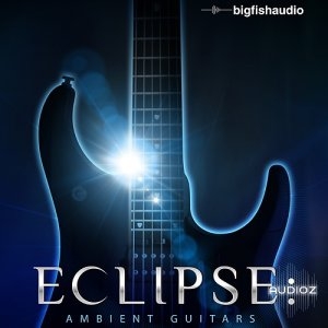 环境吉他Big Fish Audio Eclipse Ambient Guitars KLI KONTAKT
