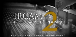 前卫钢琴 UVI IRCAM Prepared Piano 2 (v1.0.2) SOUNDBANK