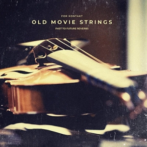 老电影弦乐 Past to Future Reverbs Old Movie Strings KONTAKT