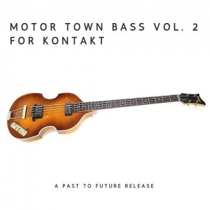 贝斯 Past to Future Reverbs Motor Town Bass Vol. 2 KONTAKT