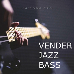 爵士贝斯 Past to Future Reverbs Vender Jazz Bass KONTAKT