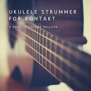 尤克里里 Past to Future Reverbs Ukulele Strummer KONTAKT