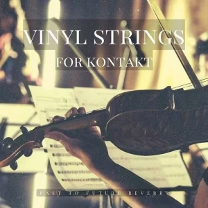 黑胶弦乐 Past to Future Reverbs Vinyl Strings KONTAKT, WAV