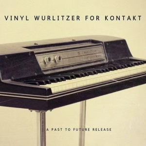 黑胶电钢琴 Past to Future Reverbs Vinyl Wurlitzer KONTAKT